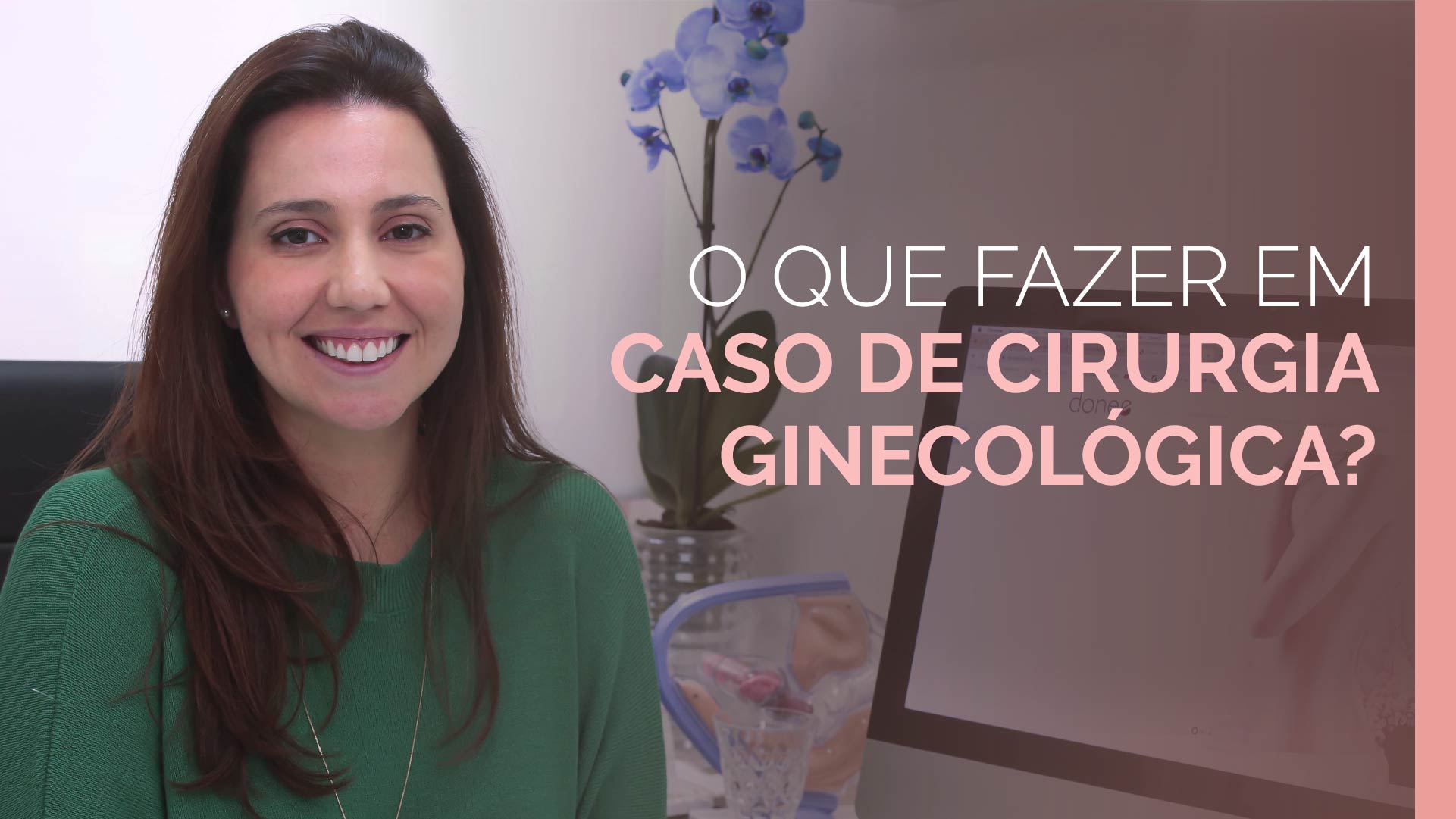 Dra. Kelly fala sobre a necessidade de cirurgia ginecológica