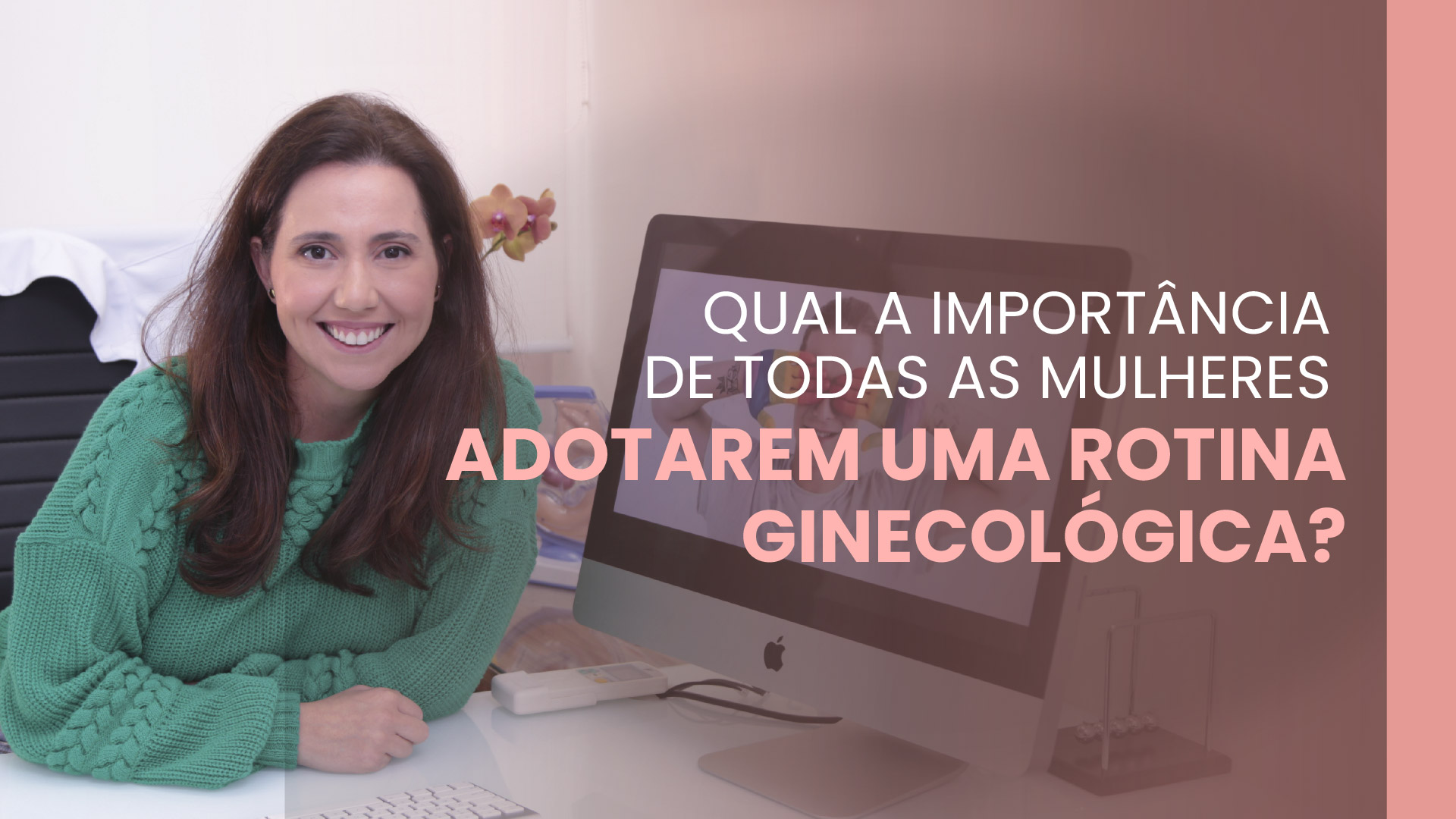 Por que toda mulher deve fazer exames ginecológicos?